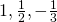 Rendered by QuickLaTeX.com 1, \frac{1}{2}, -\frac{1}{3}