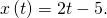 \,x\left(t\right)=2t-5.\,