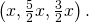 \,\left(x,\frac{5}{2}x,\frac{3}{2}x\right).\,