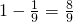 Rendered by QuickLaTeX.com \,1-\frac{1}{9}=\frac{8}{9}\,