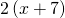 \,2\left(x+7\right)\,