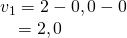 Rendered by QuickLaTeX.com \begin{array}{l}{v}_{1}=〈2-0,0-0〉\hfill \\ \,\,\,\,\,\,=〈2,0〉\hfill \end{array}