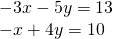 \begin{array}{l}-3x-5y=13\hfill \\ -x+4y=10\hfill \end{array}