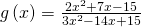 g\left(x\right)=\frac{2{x}^{2}+7x-15}{3{x}^{2}-14x+15}