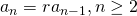 Rendered by QuickLaTeX.com {a}_{n}=r{a}_{n-1},n\ge 2