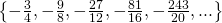 Rendered by QuickLaTeX.com \left\{-\frac{3}{4},-\frac{9}{8},-\frac{27}{12},-\frac{81}{16},-\frac{243}{20},...\right\}