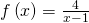 f\left(x\right)=\frac{4}{x-1}