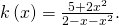 \,k\left(x\right)=\frac{5+2{x}^{2}}{2-x-{x}^{2}}.