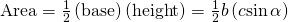 Rendered by QuickLaTeX.com \text{Area}=\frac{1}{2}\left(\text{base}\right)\left(\text{height}\right)=\frac{1}{2}b\left(c\mathrm{sin}\,\alpha \right)