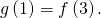 Rendered by QuickLaTeX.com \,g\left(1\right)=f\left(3\right).\,