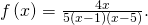 \,f\left(x\right)=\frac{4x}{5\left(x-1\right)\left(x-5\right)}.