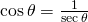 Rendered by QuickLaTeX.com \mathrm{cos}\,\theta =\frac{1}{\mathrm{sec}\,\theta }