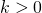 Rendered by QuickLaTeX.com k>0