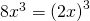 Rendered by QuickLaTeX.com \,8{x}^{3}={\left(2x\right)}^{3}\,