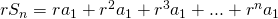 Rendered by QuickLaTeX.com r{S}_{n}=r{a}_{1}+{r}^{2}{a}_{1}+{r}^{3}{a}_{1}+...+{r}^{n}{a}_{1}