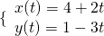 \{\begin{array}{l}x(t)=4+2t\hfill \\ y(t)=1-3t\hfill \end{array}