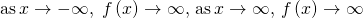 \text{as}\,x\to -\infty ,\,\,f\left(x\right)\to \infty ,\,\text{as}\,x\to \infty ,\,f\left(x\right)\to \infty 