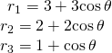 Rendered by QuickLaTeX.com \begin{array}{l}\begin{array}{l}\\ {r}_{1}=3+3\mathrm{cos}\,\theta \end{array}\hfill \\ {r}_{2}=2+2\mathrm{cos}\,\theta \hfill \\ {r}_{3}=1+\mathrm{cos}\,\theta \hfill \end{array}