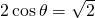 2\,\mathrm{cos}\,\theta =\sqrt{2}