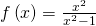 f\left(x\right)=\frac{{x}^{2}}{{x}^{2}-1}