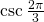 Rendered by QuickLaTeX.com \mathrm{csc}\,\frac{2\pi }{3}