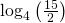 Rendered by QuickLaTeX.com {\mathrm{log}}_{4}\left(\frac{15}{2}\right)