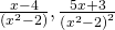 \frac{x-4}{\left({x}^{2}-2\right)},\frac{5x+3}{{\left({x}^{2}-2\right)}^{2}}