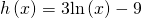 Rendered by QuickLaTeX.com h\left(x\right)=3\mathrm{ln}\left(x\right)-9
