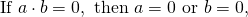 Rendered by QuickLaTeX.com \text{If }a\cdot b=0,\text{ then }a=0\text{ or }b=0,