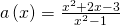 a\left(x\right)=\frac{{x}^{2}+2x-3}{{x}^{2}-1}