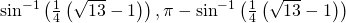 {\mathrm{sin}}^{-1}\left(\frac{1}{4}\left(\sqrt{13}-1\right)\right),\pi -{\mathrm{sin}}^{-1}\left(\frac{1}{4}\left(\sqrt{13}-1\right)\right)