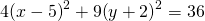 Rendered by QuickLaTeX.com 4{\left(x-5\right)}^{2}+9{\left(y+2\right)}^{2}=36