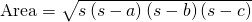 Rendered by QuickLaTeX.com \text{Area}=\sqrt{s\left(s-a\right)\left(s-b\right)\left(s-c\right)}