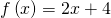 Rendered by QuickLaTeX.com f\left(x\right)=2x+4