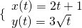 \{\begin{array}{l}x(t)=2t+1\hfill \\ y(t)=3\sqrt{t}\hfill \end{array}