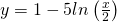 \,y=1-5ln\left(\frac{x}{2}\right)