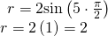 Rendered by QuickLaTeX.com \begin{array}{l}\begin{array}{l}\\ r=2\mathrm{sin}\left(5\cdot \frac{\pi }{2}\right)\end{array}\hfill \\ r=2\left(1\right)=2\hfill \end{array}