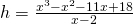 Rendered by QuickLaTeX.com h=\frac{{x}^{3}-{x}^{2}-11x+18}{x-2}