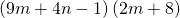 \left(9m+4n-1\right)\left(2m+8\right)