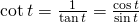 Rendered by QuickLaTeX.com \text{cot}\,t=\frac{1}{\text{tan}\,t}=\frac{\text{cos}\,t}{\text{sin}\,t}