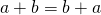 Rendered by QuickLaTeX.com a+b=b+a
