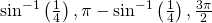 {\mathrm{sin}}^{-1}\left(\frac{1}{4}\right),\pi -{\mathrm{sin}}^{-1}\left(\frac{1}{4}\right),\frac{3\pi }{2}