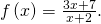 \,f\left(x\right)=\frac{3x+7}{x+2}.\,