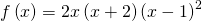 f\left(x\right)=2x\left(x+2\right){\left(x-1\right)}^{2}