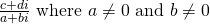 Rendered by QuickLaTeX.com \frac{c+di}{a+bi}\text{ where }a\ne 0\text{ and }b\ne 0