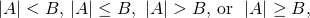 Rendered by QuickLaTeX.com |A|<B,\,|A|\le B,\,\,|A|>B,\,\text{or }\,\,|A|\ge B,