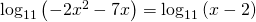 Rendered by QuickLaTeX.com {\mathrm{log}}_{11}\left(-2{x}^{2}-7x\right)={\mathrm{log}}_{11}\left(x-2\right)