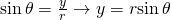 Rendered by QuickLaTeX.com \mathrm{sin}\,\theta =\frac{y}{r}\to y=r\mathrm{sin}\,\theta
