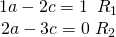Rendered by QuickLaTeX.com \begin{array}{c}1a-2c=1\,\text{ }{R}_{1}\\ 2a-3c=0\text{ }{R}_{2}\end{array}