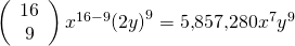 Rendered by QuickLaTeX.com \left(\begin{array}{c}16\\ 9\end{array}\right){x}^{16-9}{\left(2y\right)}^{9}=5\text{,}857\text{,}280{x}^{7}{y}^{9}